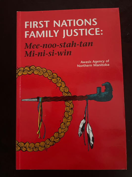 First Nations Family Justice: Mee-noo-stah-tan Mi-ni-si-win - Awasis Agency of Northern Manitoba