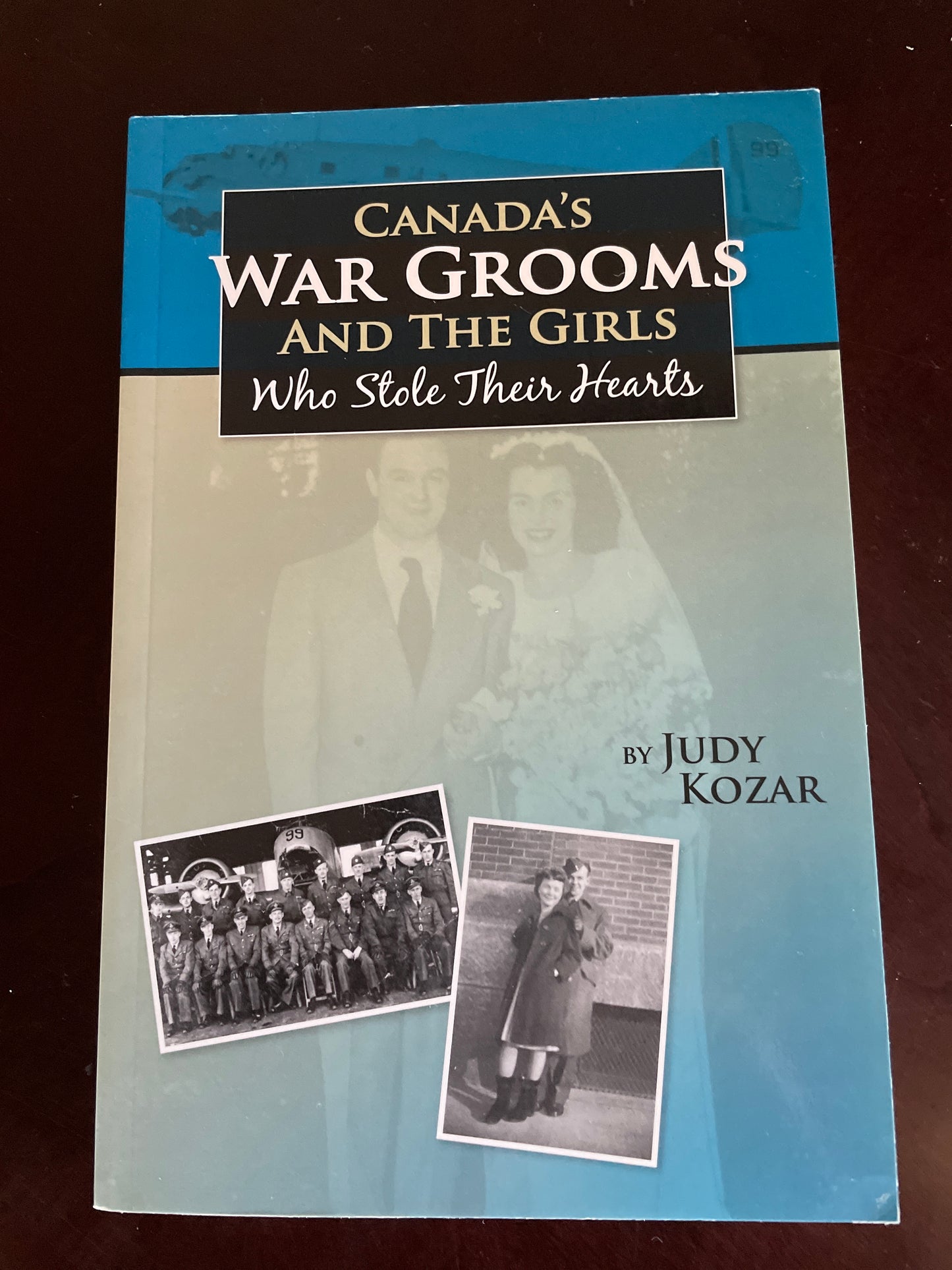 Canada's War Grooms and the Girls Who Stole Their Hearts (Inscribed) - Kozar, Judy