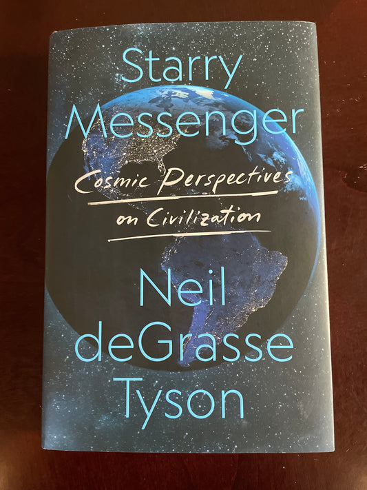 Starry Messenger: Cosmic Perspectives on Civilization - Tyson, Neil DeGrasse