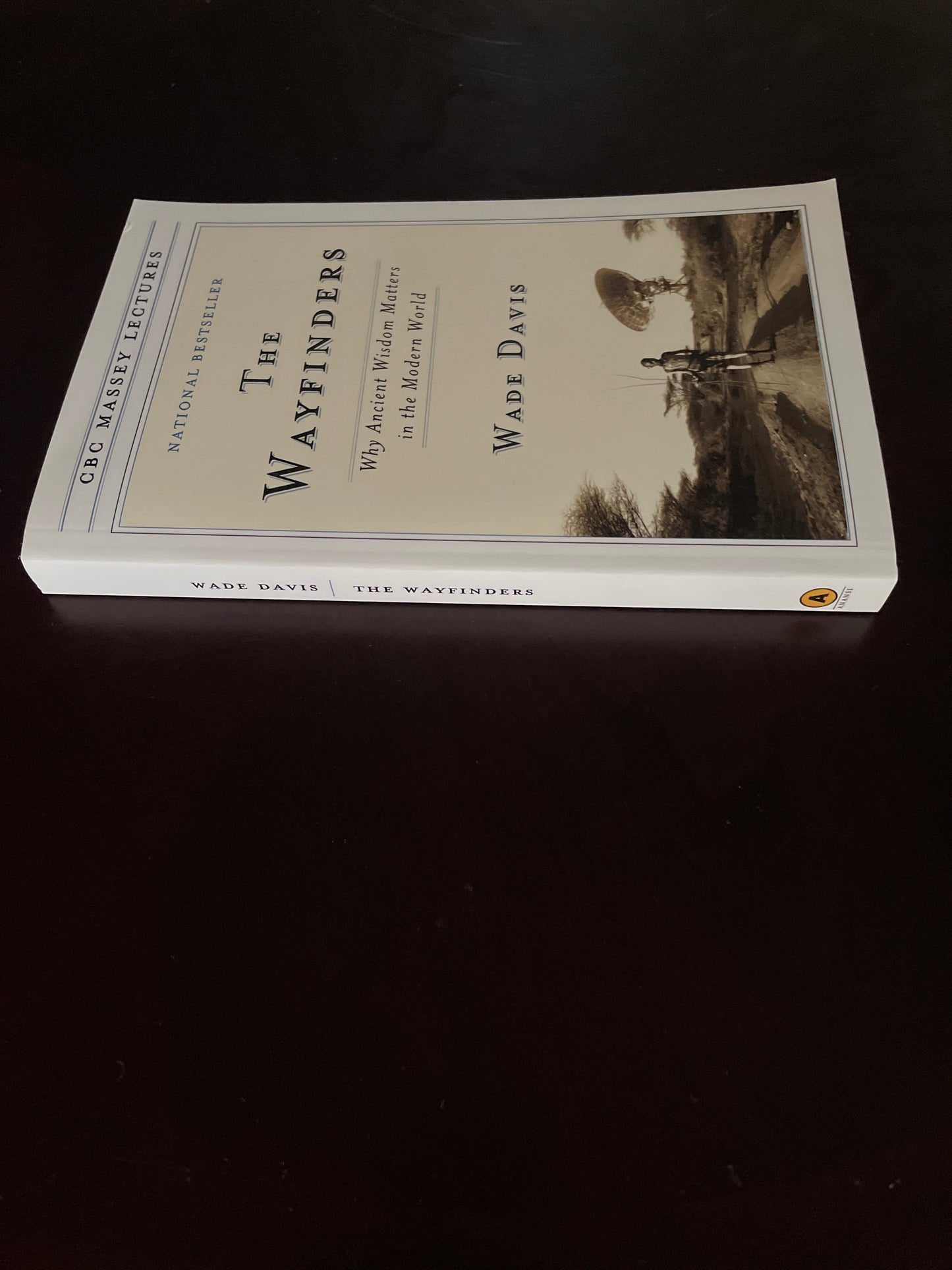 The Wayfinders: Why Ancient Wisdom Matters in the Modern World - Davis, Wade