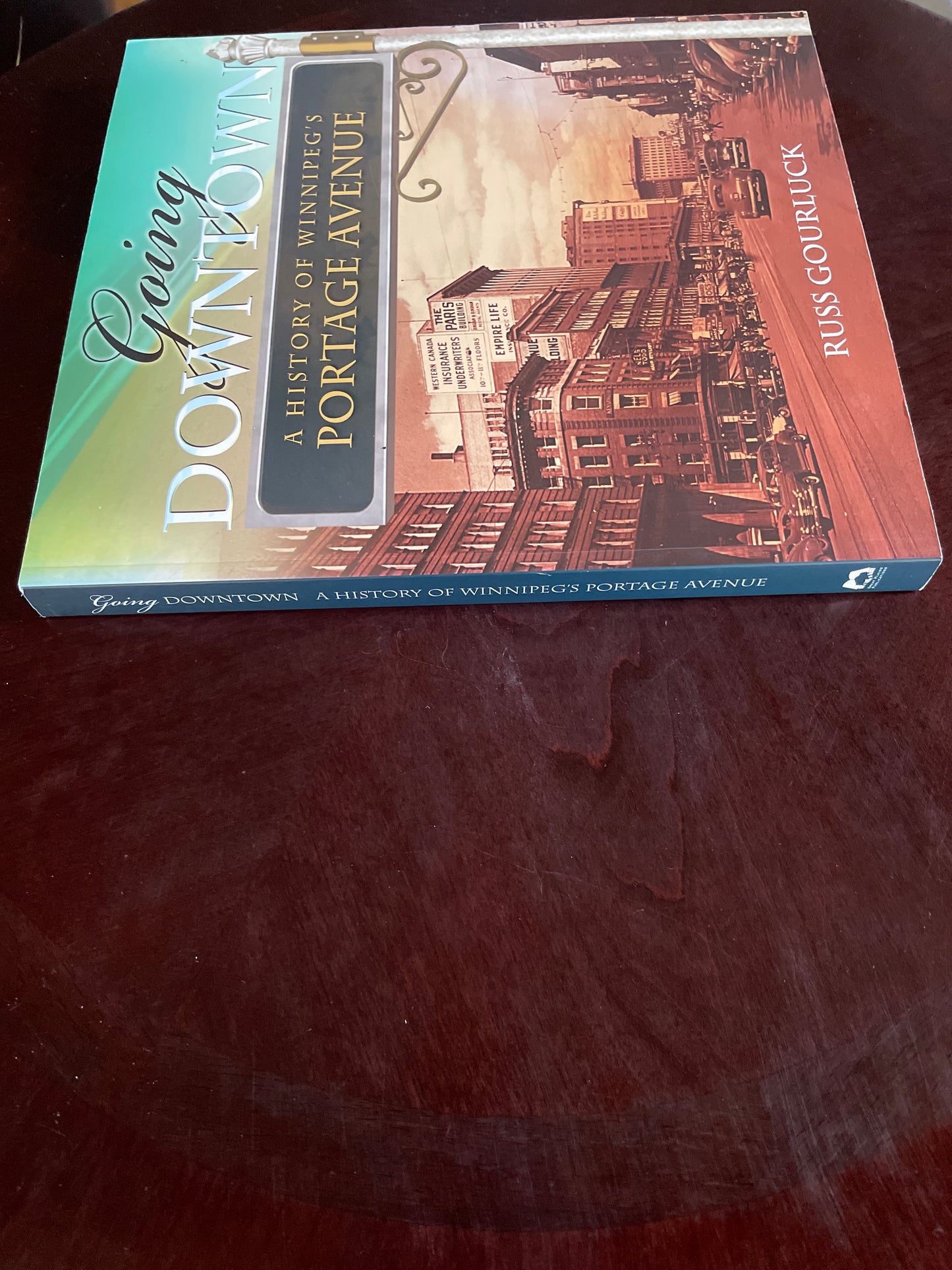 Going Downtown: A History of Winnipeg's Portage Avenue (Signed) - Gourluck, Russ