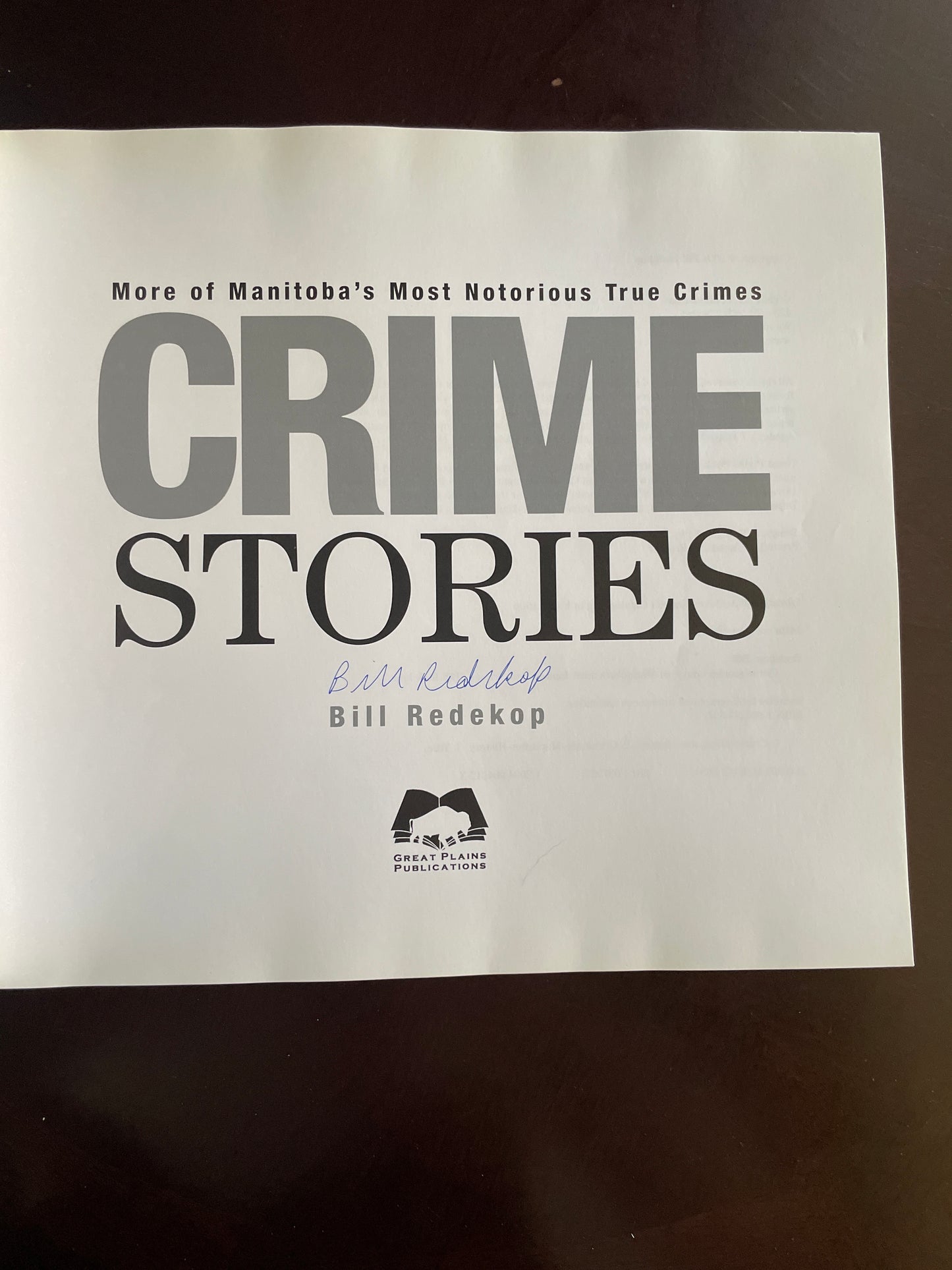 Crime Stories: More Of Manitoba's Most Famous True Crimes (Signed) - Redekop, Bill