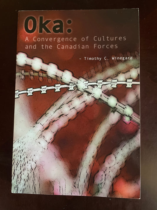 Oka: A Convergence of Cultures and the Canadian Forces - Winegard, Timothy C.