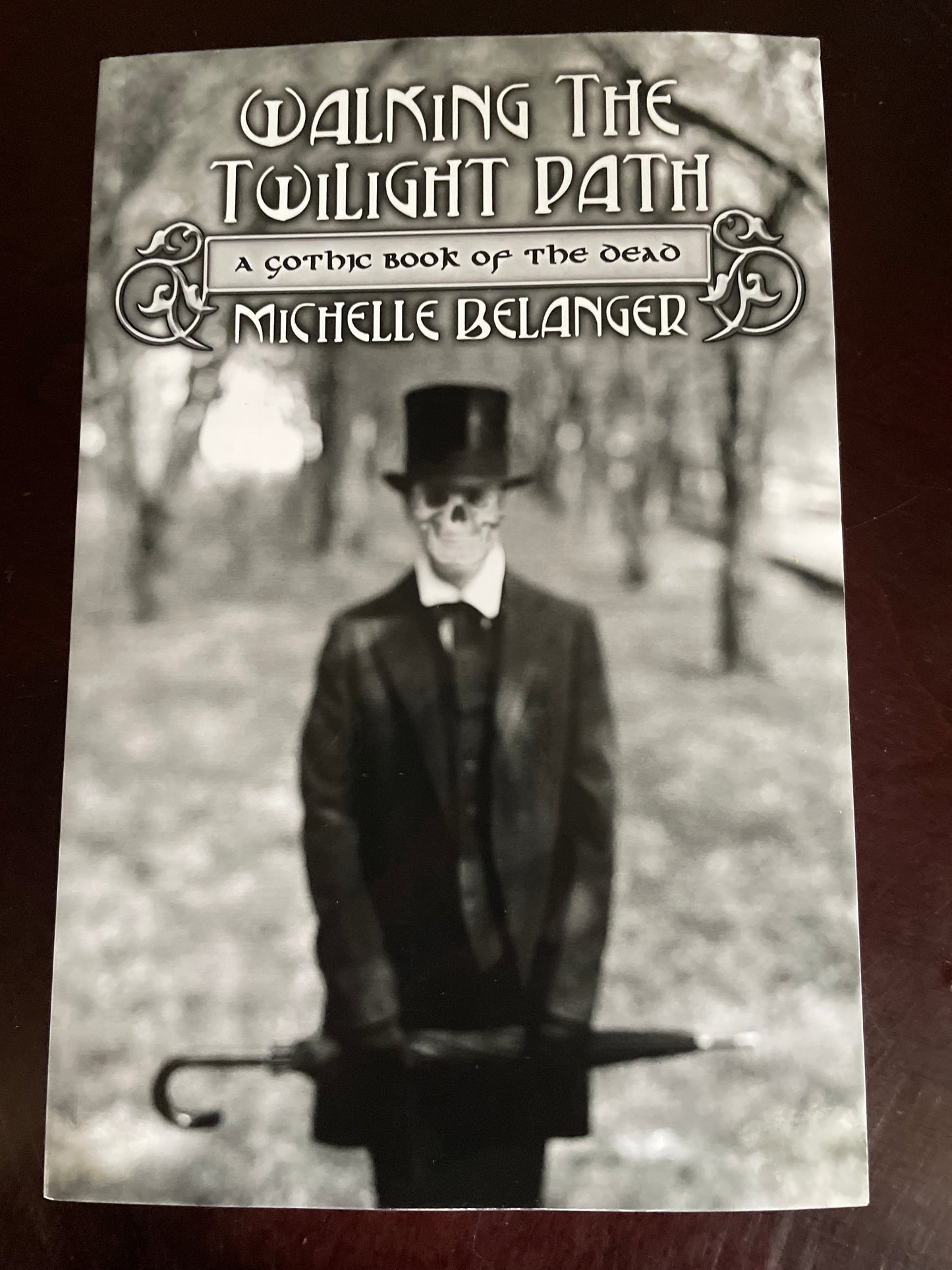 Walking the Twilight Path: A Gothic Book of the Dead - Belanger, Michelle
