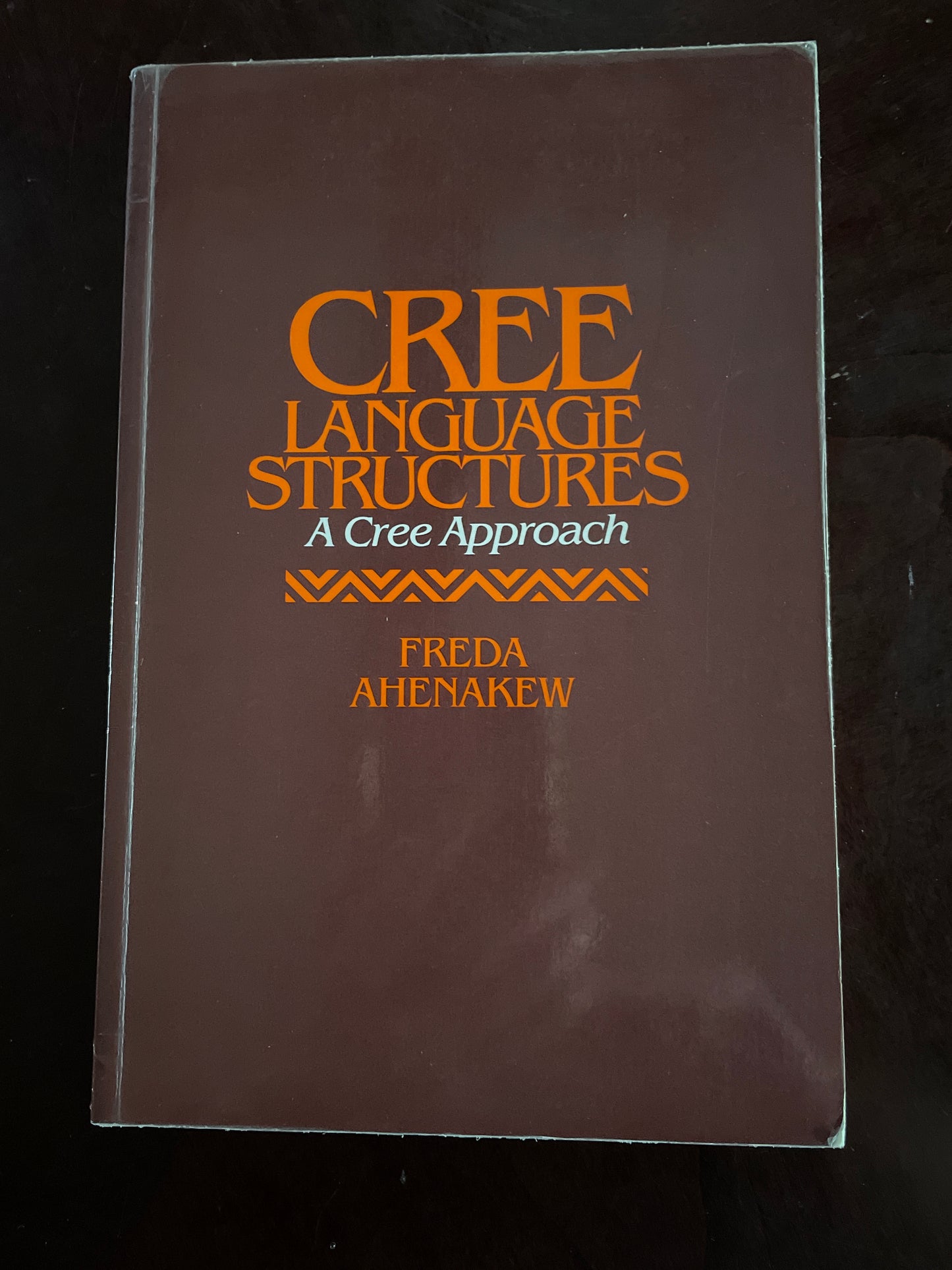 Cree Language Structures: A Cree Approach - Ahenakew, Freda