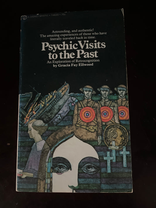 Psychic Visits to the Past : An exploration of Retrocognition - Ellwood, Gracia Fay