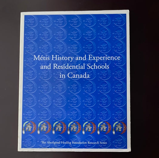 Métis History and Experience and Residential Schools in Canada - Chartrand, Larry N.; Logan, Tricia E.; Daniels, Judy D.