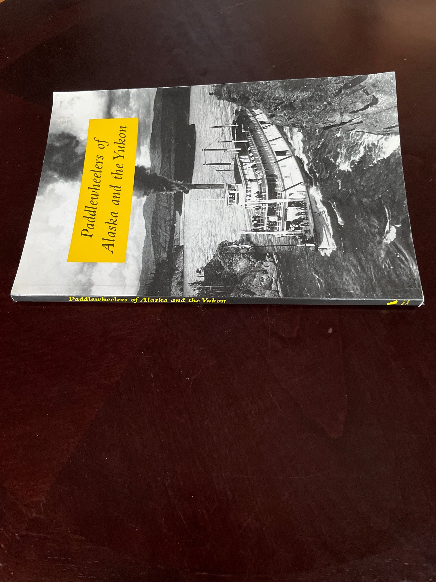 Paddlewheelers of Alaska and the Yukon - Wilson, Graham