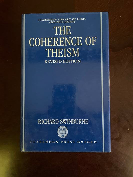 The Coherence of Theism (Revised Edition) - Swinburne, Richard