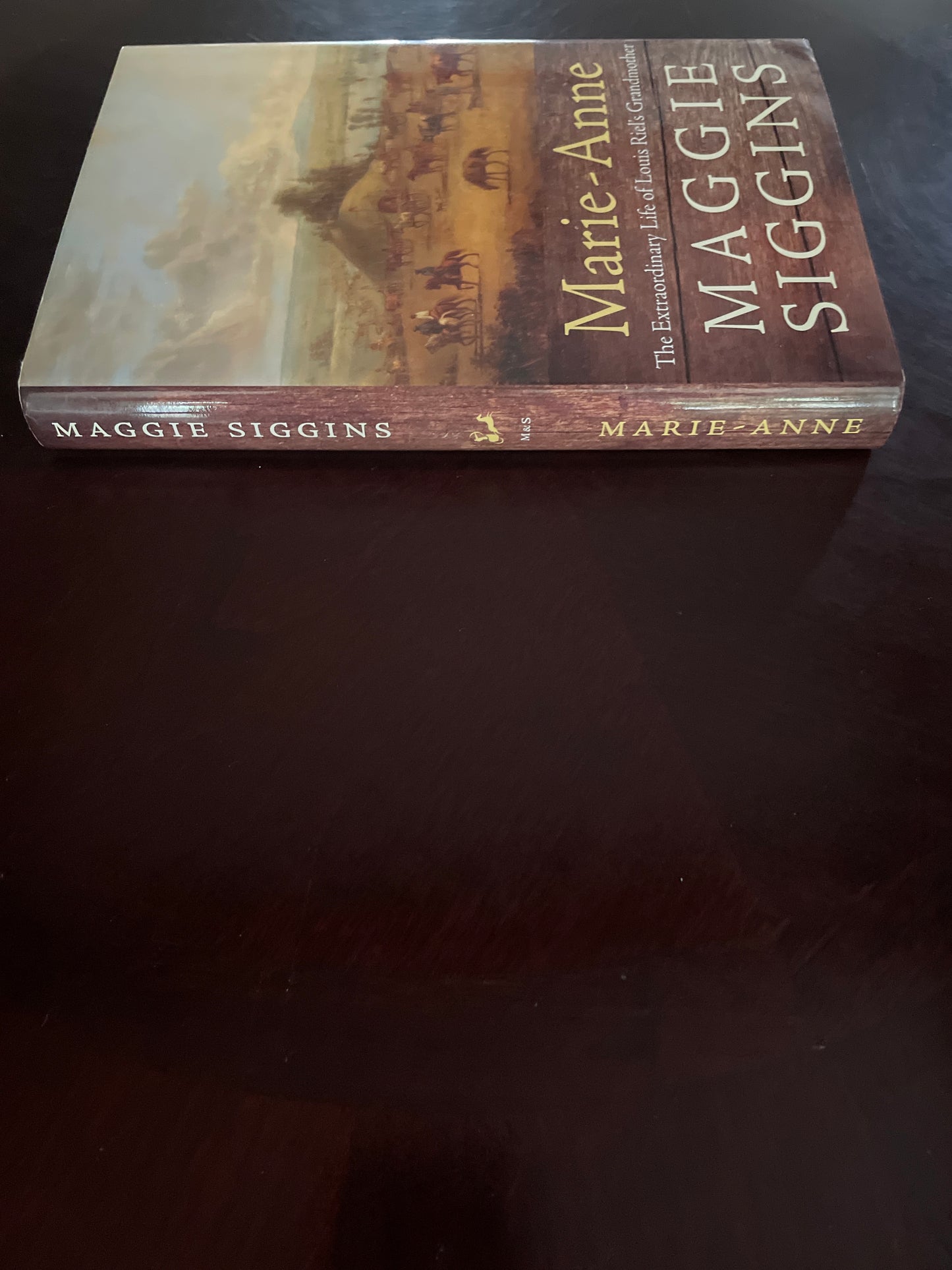 Marie-Anne: The Extraordinary Life of Louis Riel's Grandmother - Siggins, Maggie