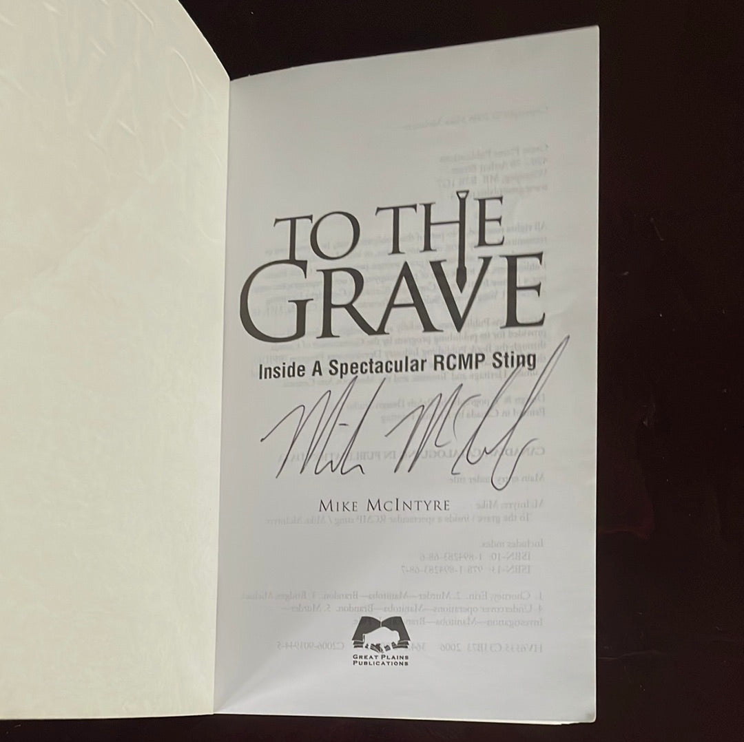 To the Grave: Inside a Spectacular RCMP Sting (Signed) - McIntyre, Mike