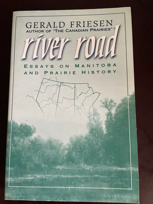 River Road: Essays on Manitoba and Prairie History - Friesen, Gerald