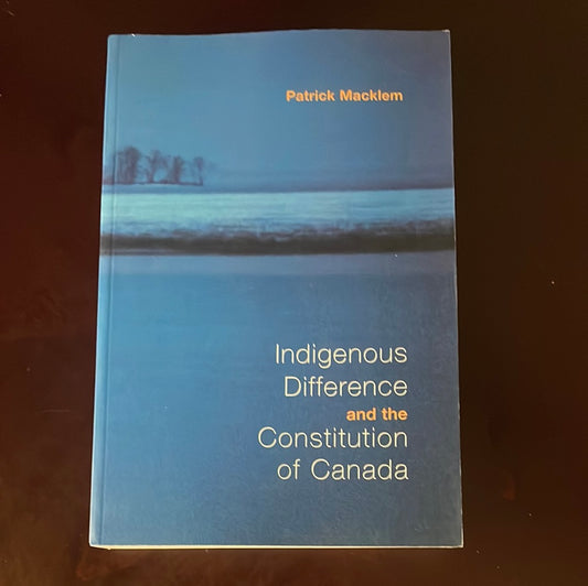 Indigenous Difference and the Constitution of Canada - Macklem, Patrick