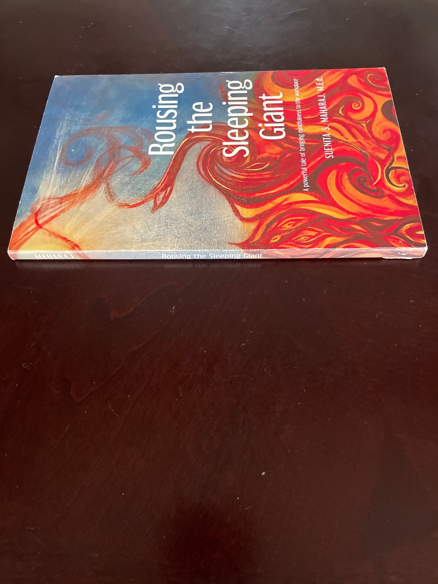 Rousing the Sleeping Giant: A powerful tale of bringing mindfulness to the workplace (Inscribed) - Maharaj. M.Ed., Suenita S.