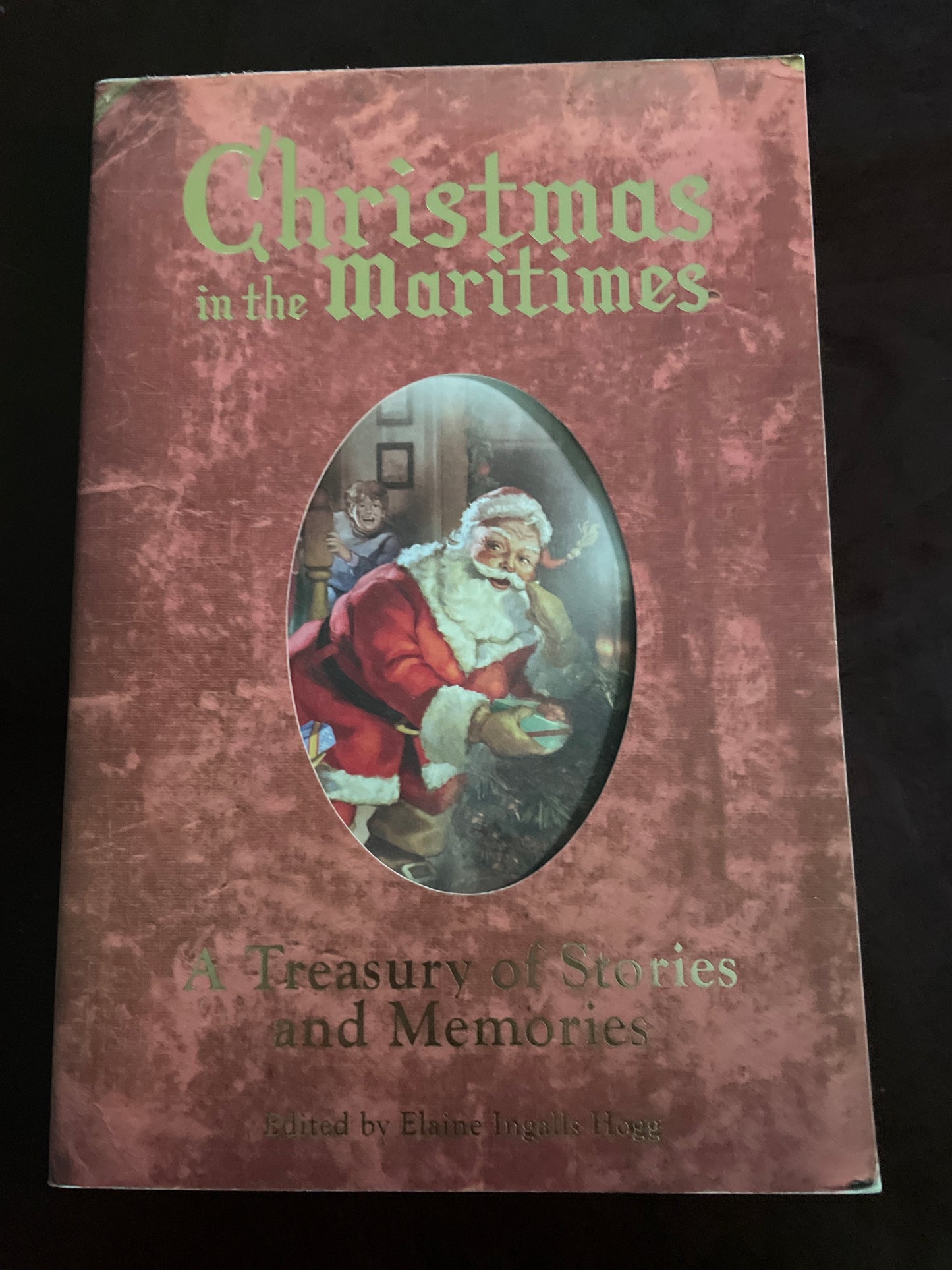 Christmas in the Maritimes - A Treasury of Stories and Memories - Hogg, Elaine Ingalls