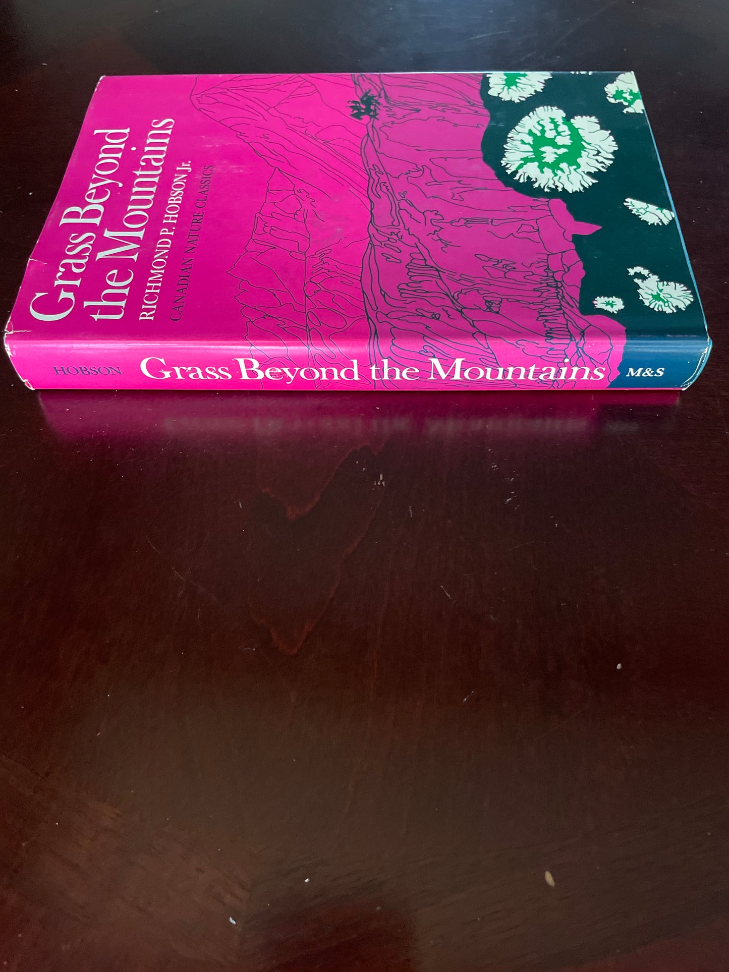 Grass Beyond the Mountains: Discovering the Last Great Cattle Frontier on the North American Continent (Canadian Nature Classics) - Hobson, Richmond P.