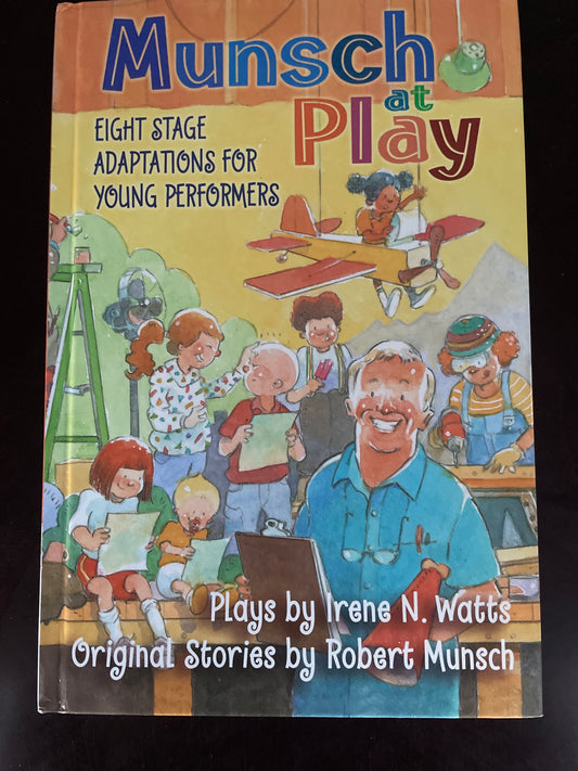 Munsch at Play: Eight Stage Adaptions for Young Performers - Munsch, Robert