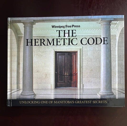 The Hermetic Code : Unlocking One of Manitoba's Greatest Secrets (Signed) - Albo, Frank; Vesely, Carolin; Currie, Buzz