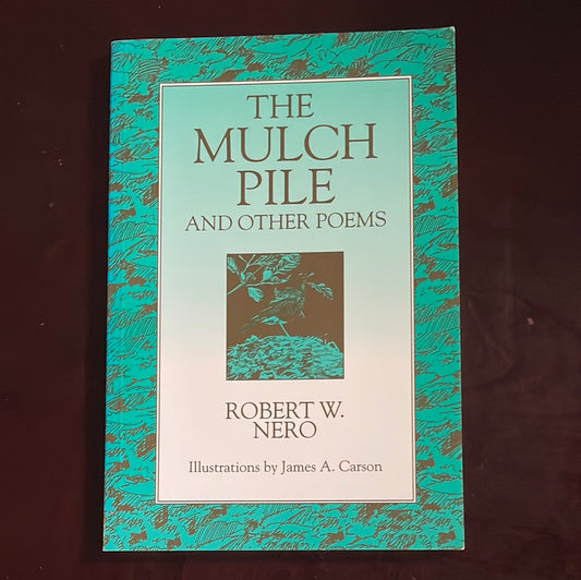 The Mulch Pile and Other Poems (Inscribed) - Nero, Robert W.