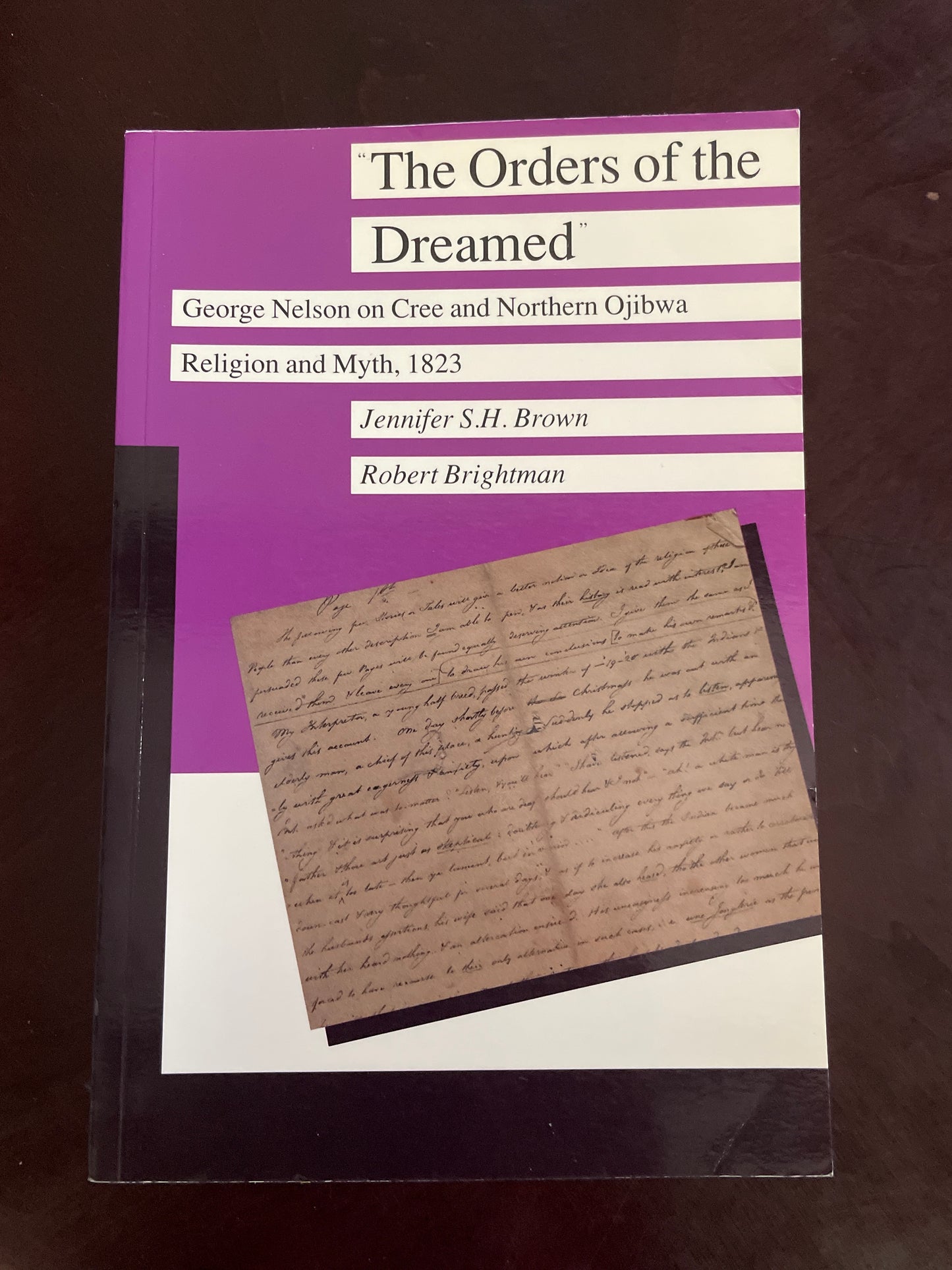 The Orders of the Dreamed : George Nelson on Cree and Northern Ojibwa Religion and Myth, 1823 - Brown, Jennifer S.H.; Brightman, Robert