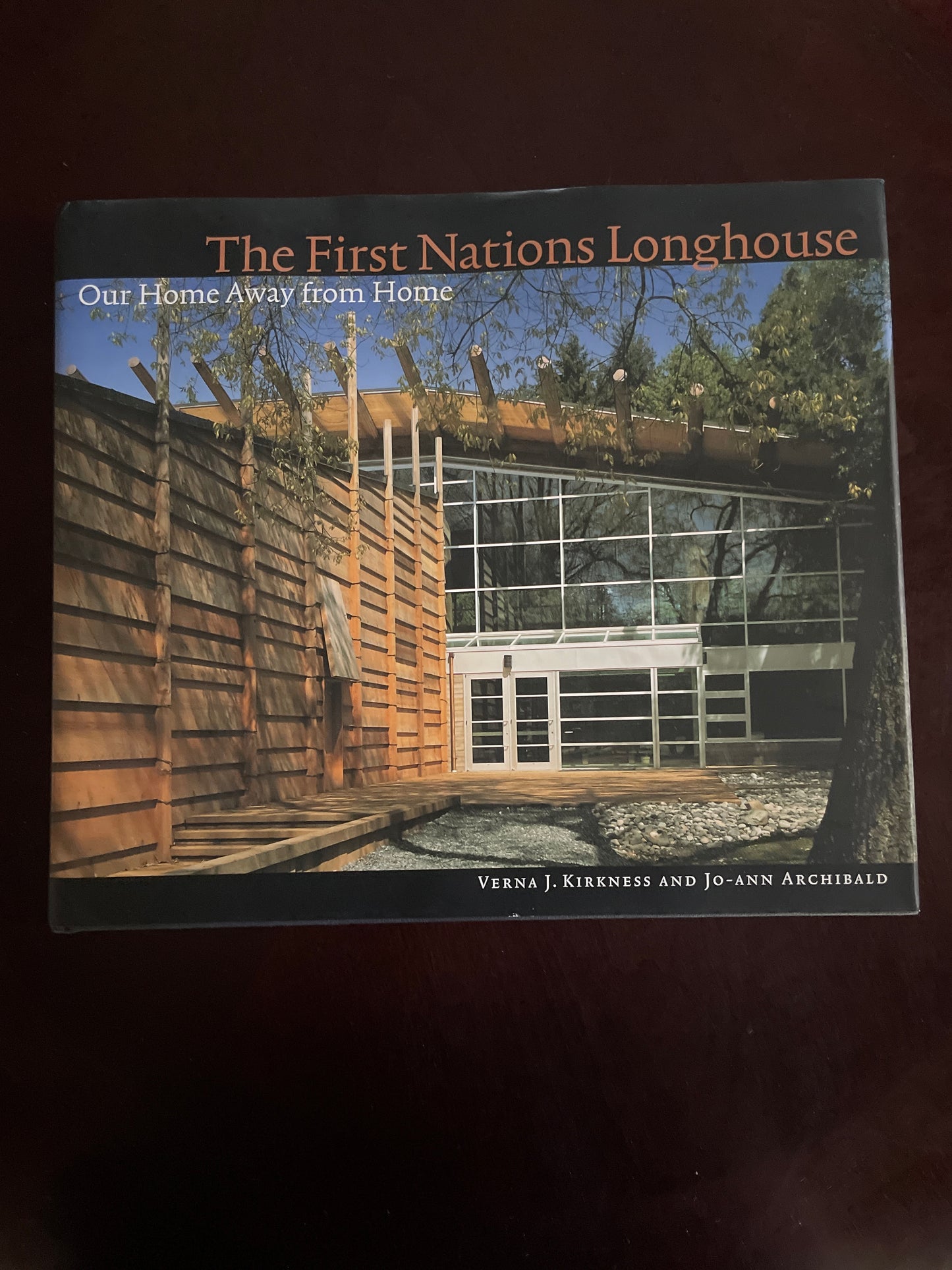 The First Nations Longhouse: Our Home Away From Home (Inscribed) - Kirkness, Verna J.; Archibald, Jo-Ann