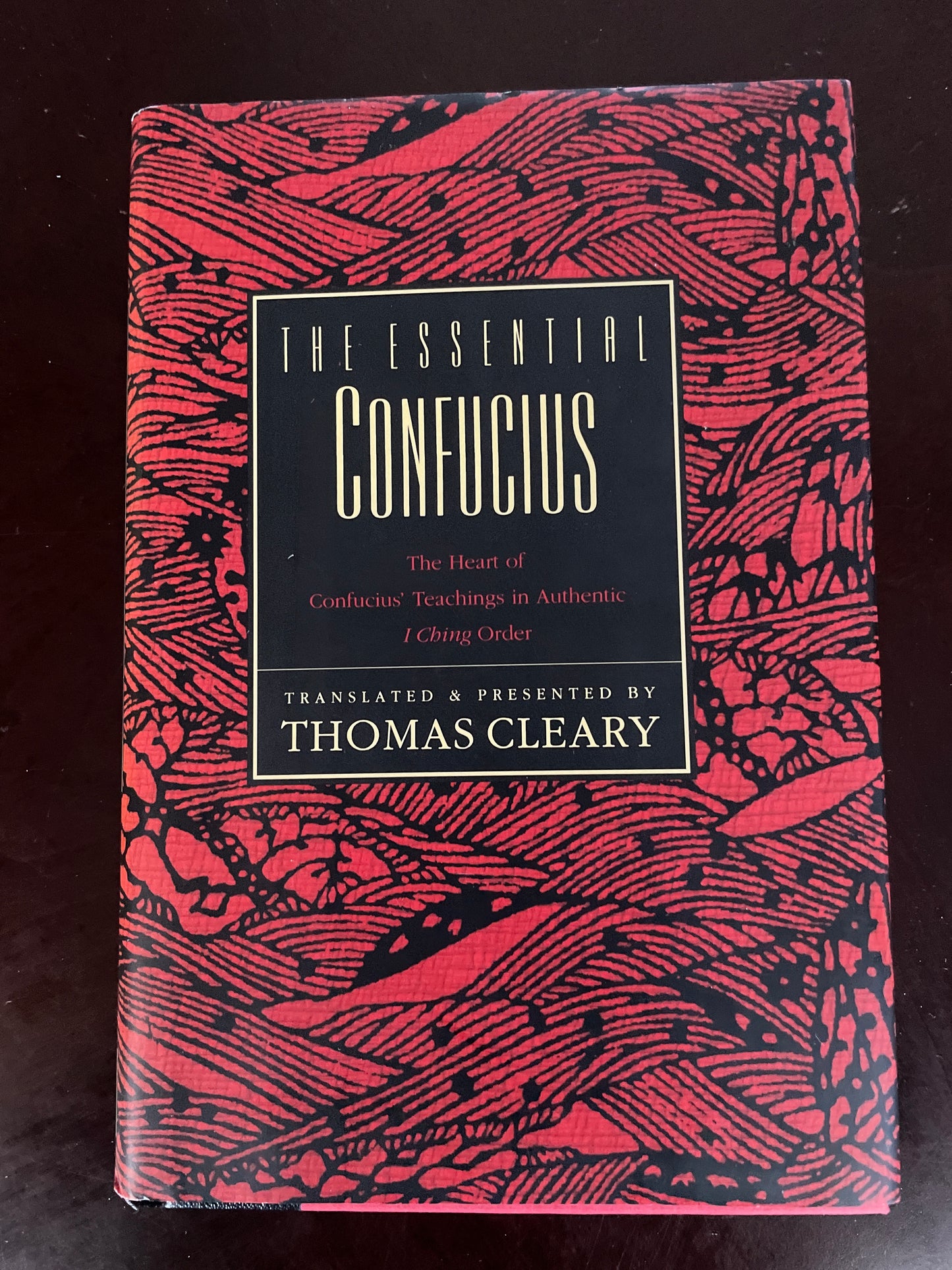The Essential Confucius: The Heart of Confucius' Teachings in Authentic I Ching Order - Cleary, Thomas