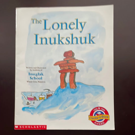 The Lonely Inukshuk - Inuglak School