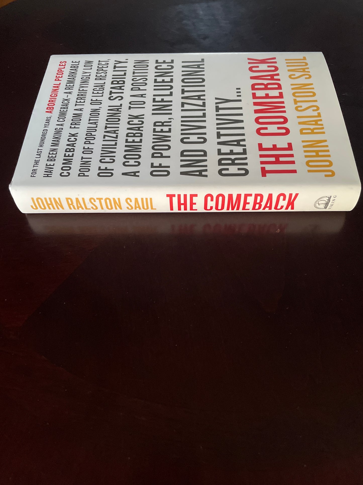 The Comeback: How Aboriginals Are Reclaiming Power And Influence - Saul, John Ralston