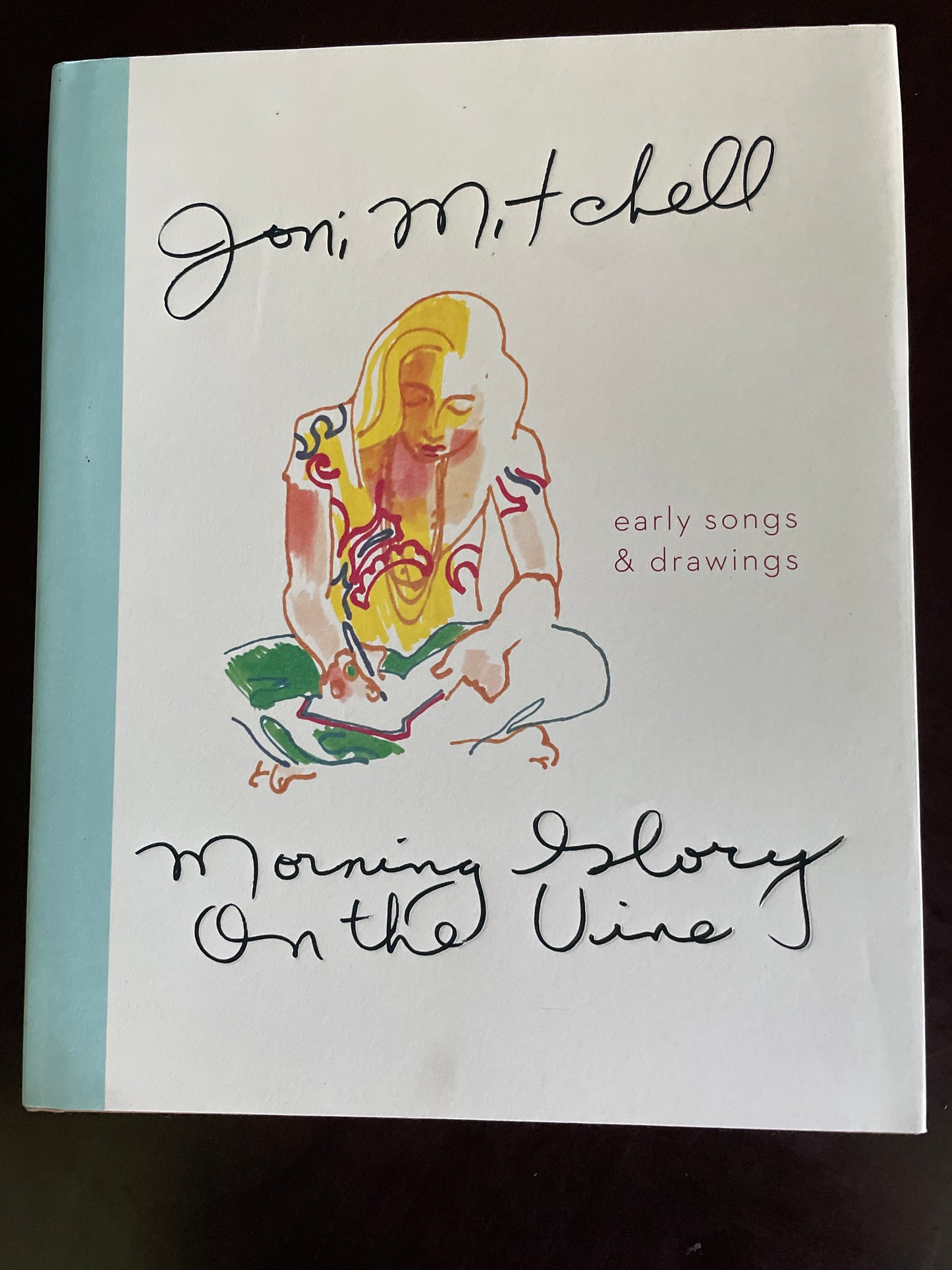 Morning Glory on the Vine: Early Songs and Drawings - Mitchell, Joni