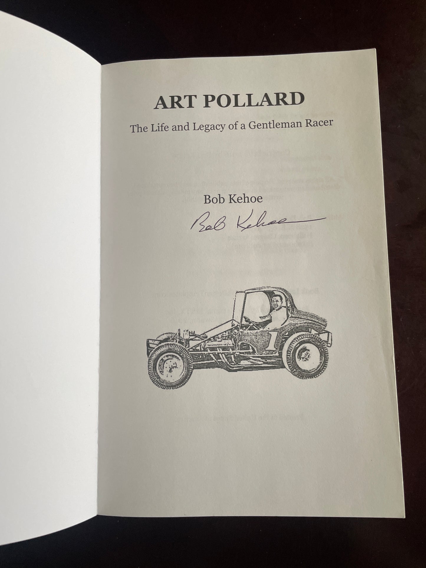 Art Pollard: The Life and Legacy of a Gentleman Racer (Signed) - Kehoe, Bob