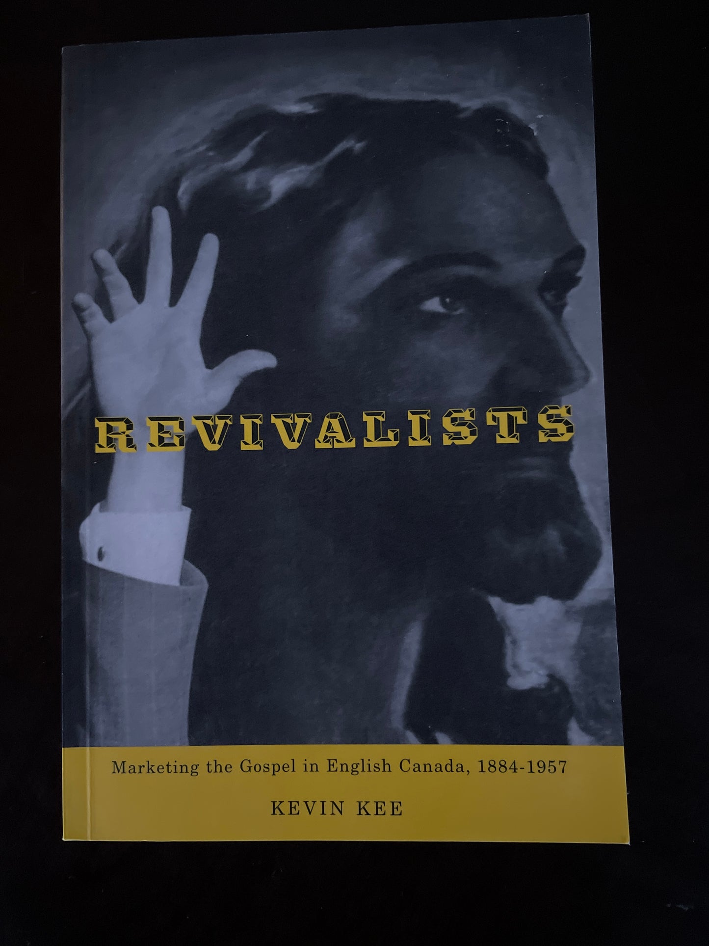 Revivalists: Marketing the Gospel in English Canada, 1884-1957 - Kee, Kevin