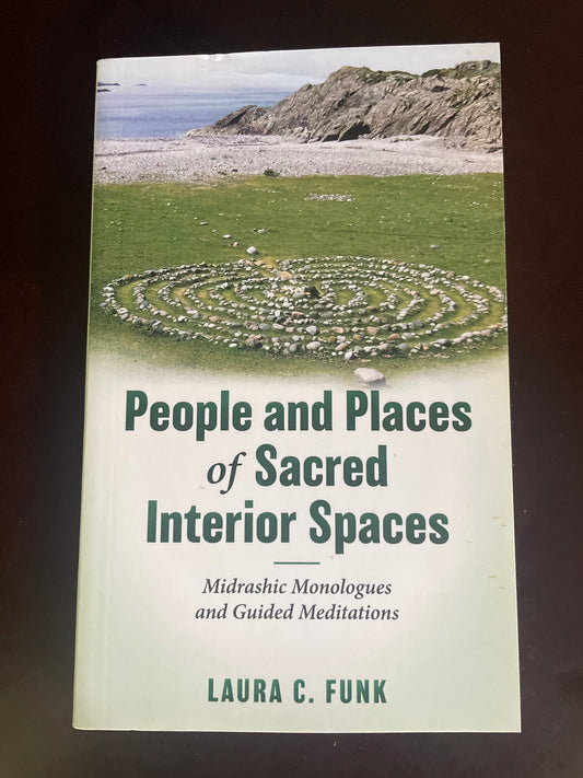 People and Places of Sacred Interior Spaces: Midrashic Monologues and Guided Meditations (Inscribed) - Funk, Laura C