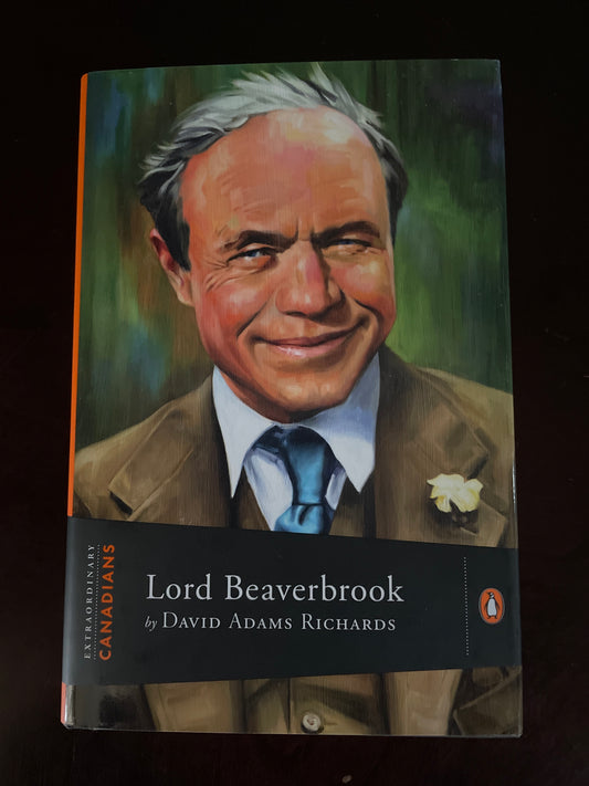 Lord Beaverbrook (Extraordinary Canadians) - Richards, David Adams