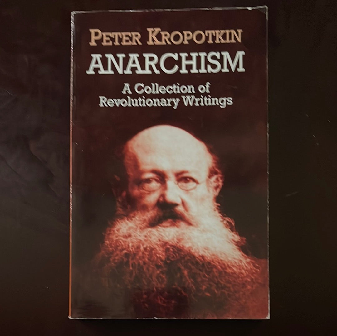 Anarchism: A Collection of Revolutionary Writings - Kropotkin, Peter