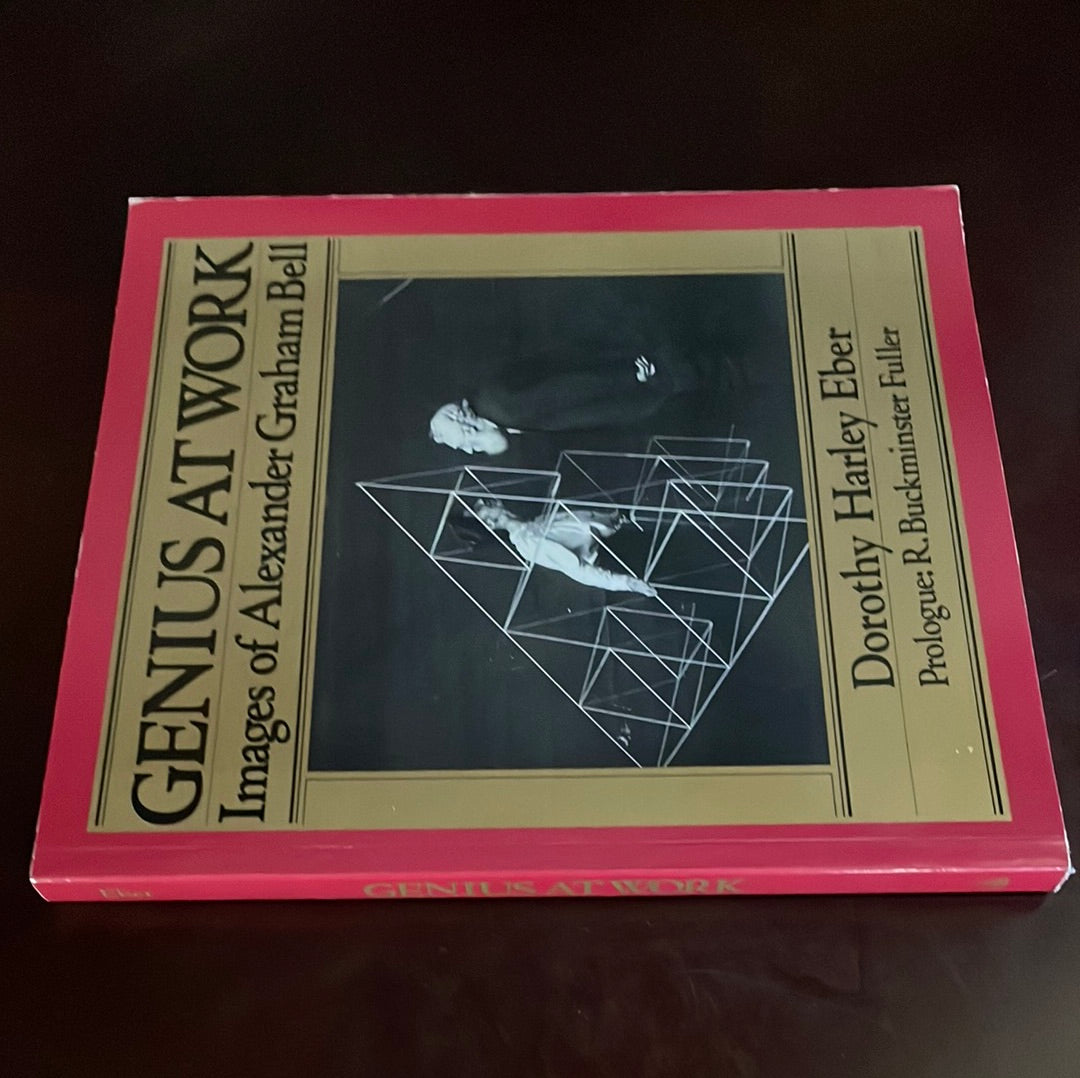 Genius at Work: Images of Alexander Graham Bell - Eber, Dorothy Harley