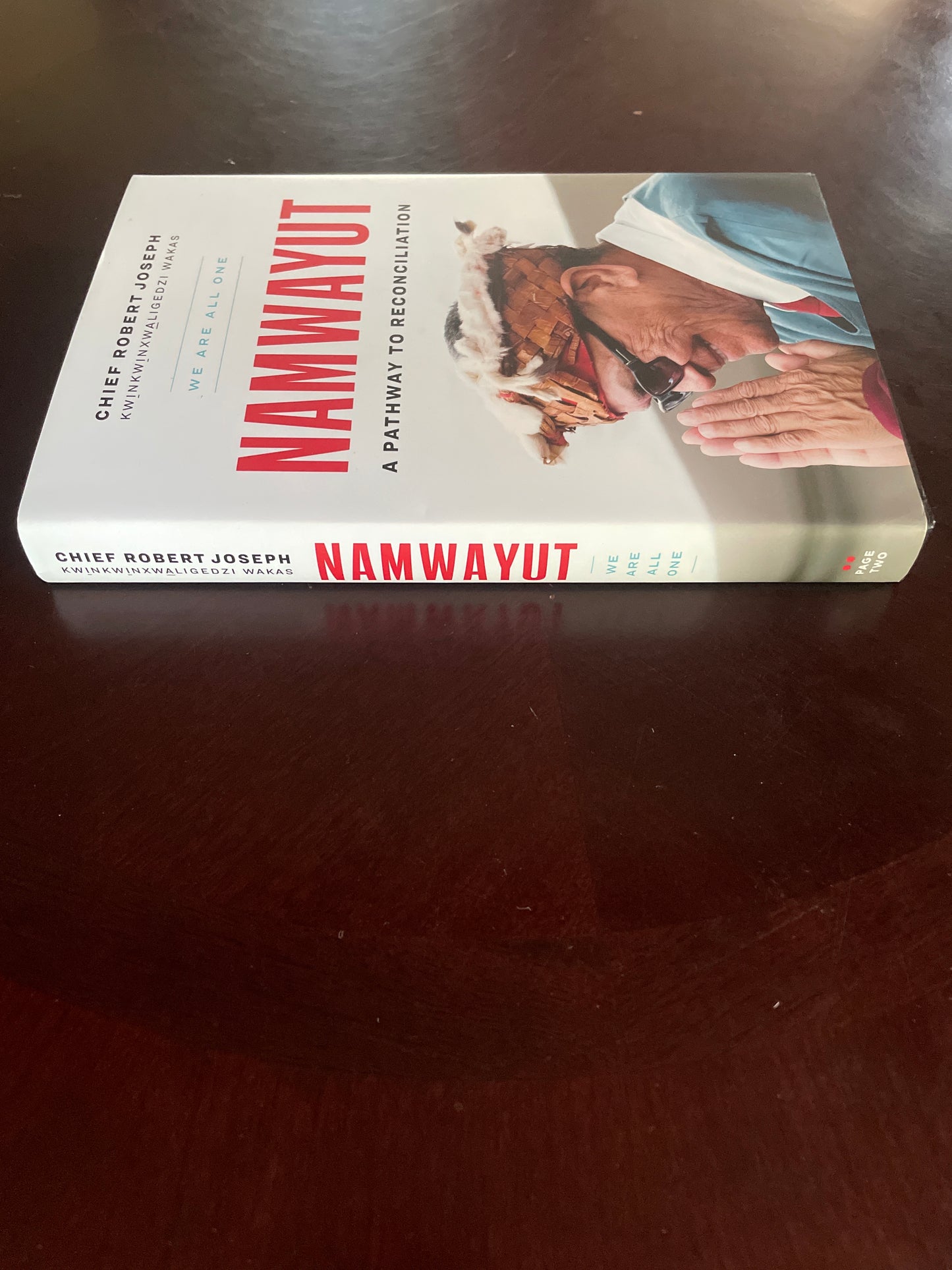 Namwayut--We Are All One: A Pathway to Reconciliation - Joseph, Chief Robert