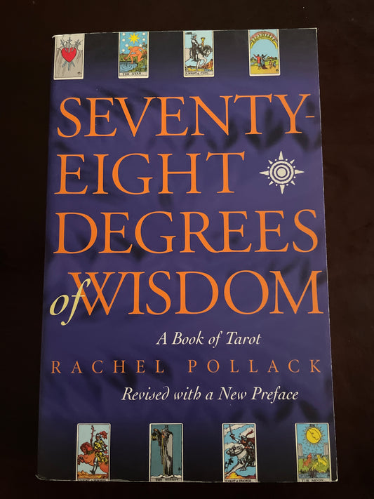 Seventy-Eight Degrees of Wisdom: A Book of Tarot - Pollack, Rachel