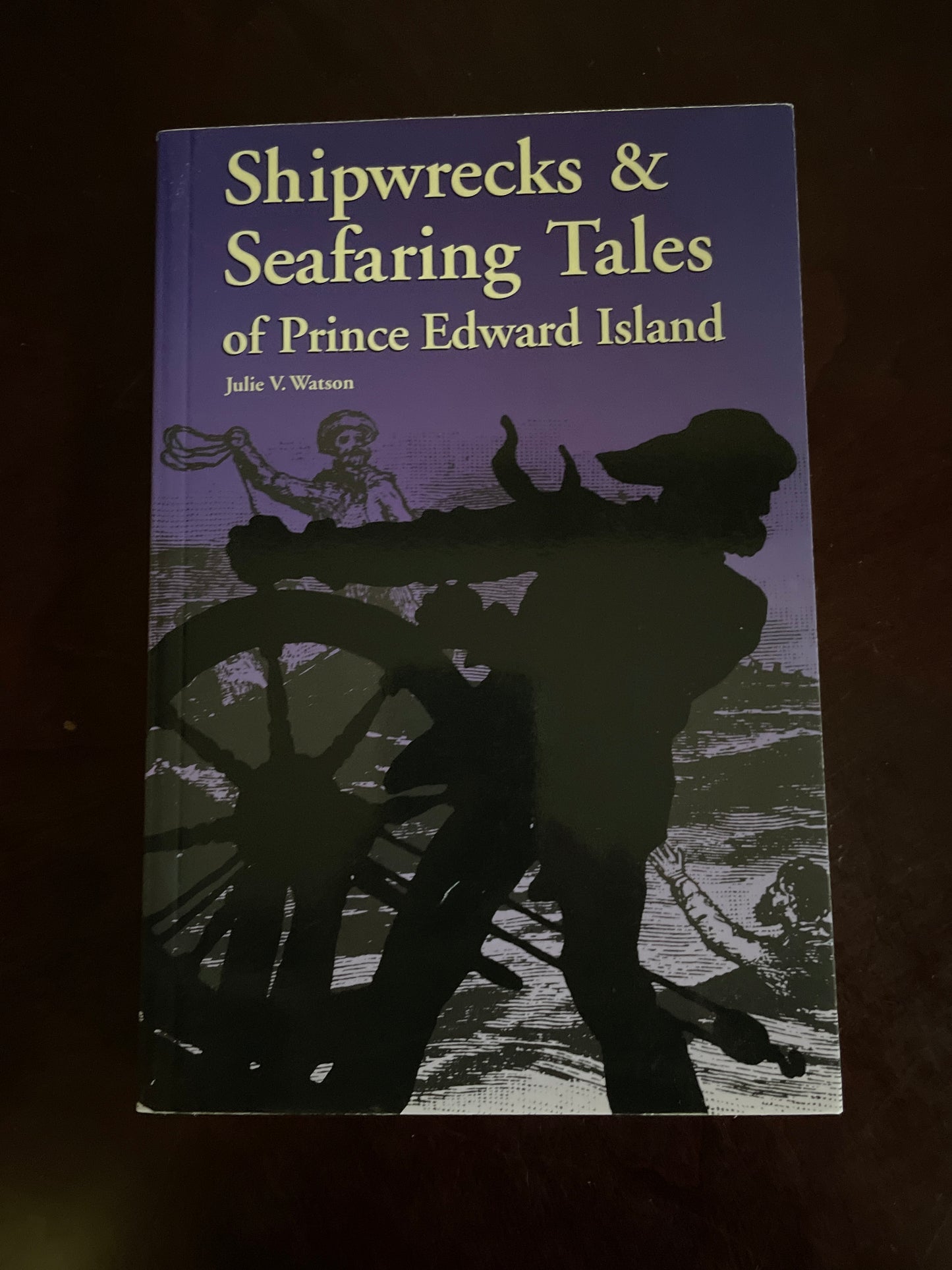 Shipwrecks & Seafaring Tales of Prince Edward Island - Watson, Julie V.