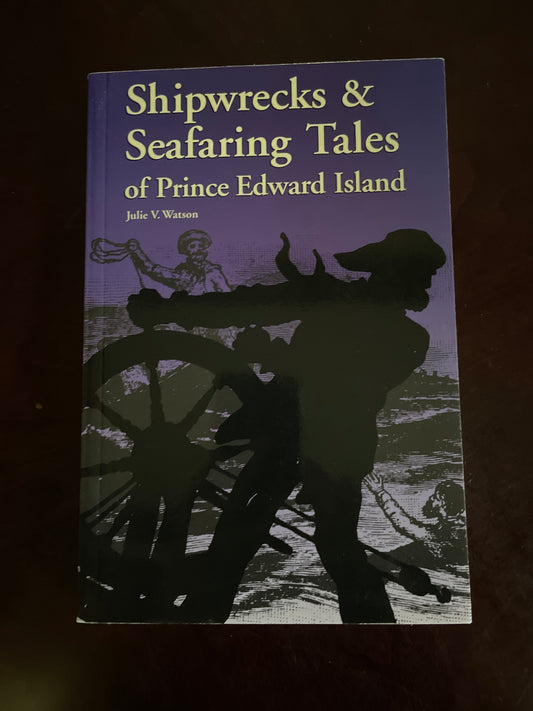 Shipwrecks & Seafaring Tales of Prince Edward Island - Watson, Julie V.