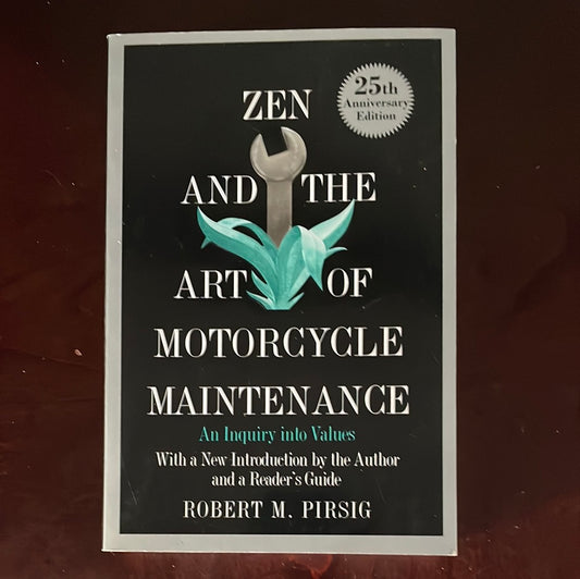 Zen and the Art of Motorcycle Maintenance: An Inquiry into Values - Pirsig, Robert M.