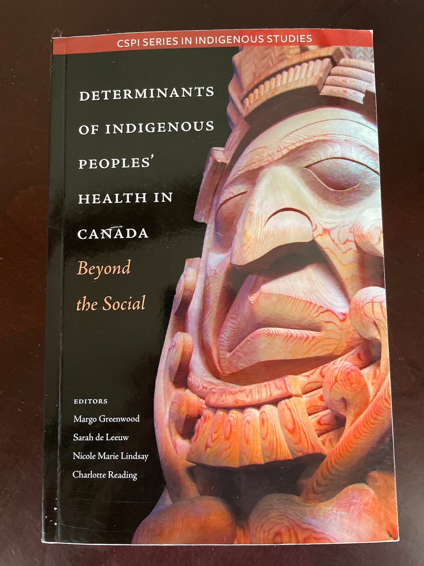 Determinants of Indigenous Peoples' Health in Canada: Beyond the Social - Greenwood, Margo; De Leeuw, Sarah; Lindsay, Nicole Marie; Reading, Charlotte