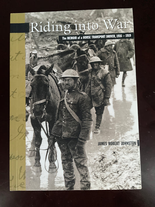 Riding Into War: The Memoir of a Horse Transport Driver, 1916-1919 - Johnston, James Robert