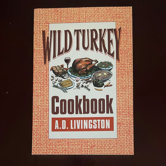 Wild Turkey Cookbook - Livingston, A.D.