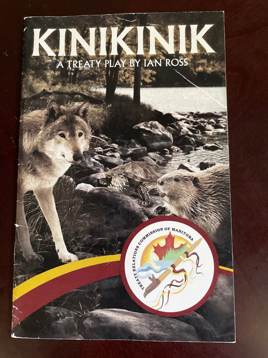 Kinikinik : A Treaty Play - Ross, Ian