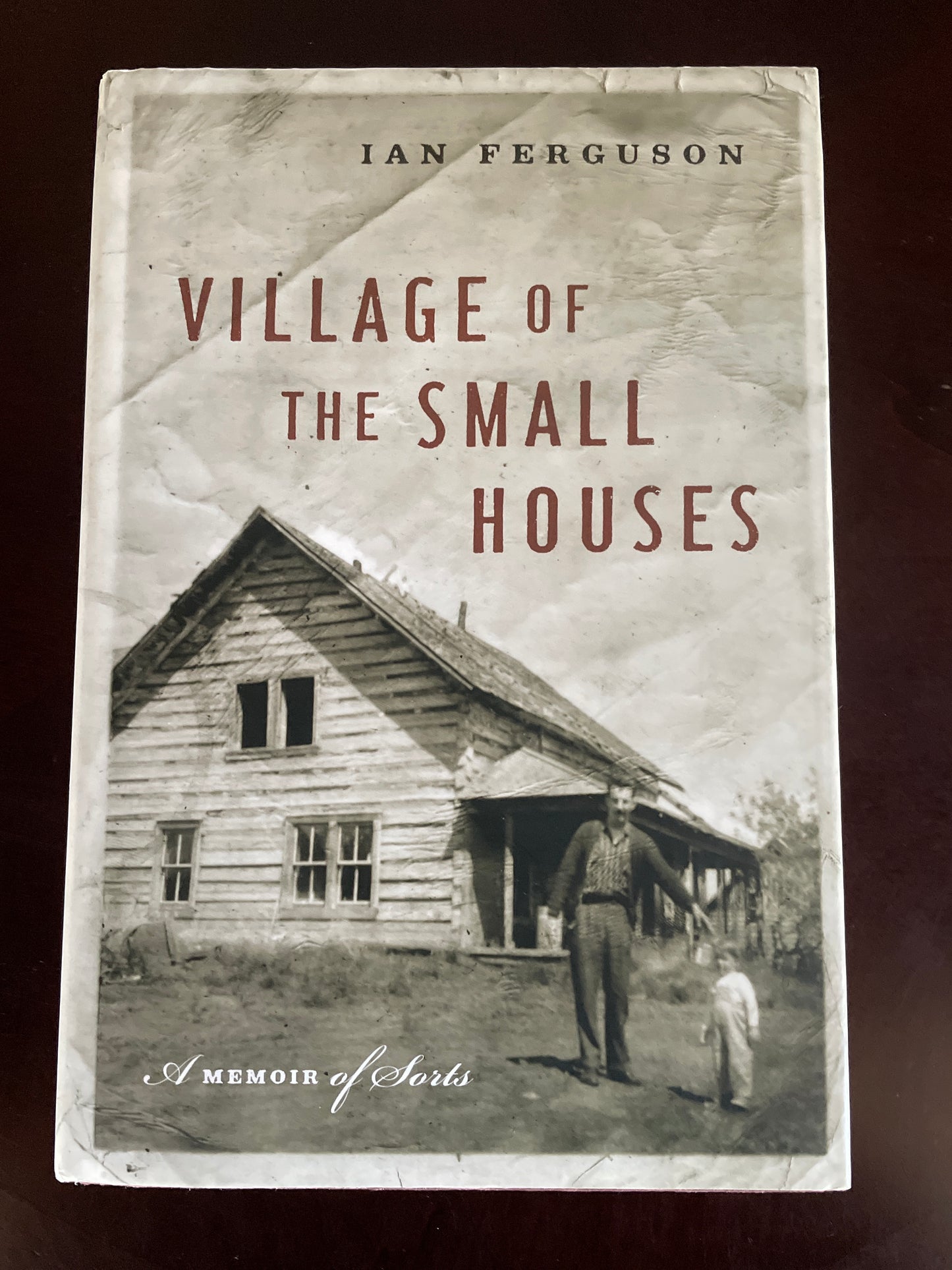 Village of the Small Houses: A Memoir of Sorts (Inscribed) - Ferguson, Ian
