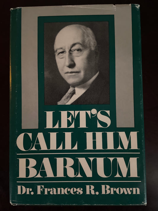 Let's Call Him Barnum - Brown, Frances R.