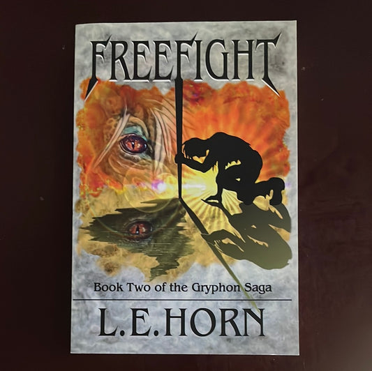 Freefight: Book Two of the Gryphon Saga (Inscribed) - Horn, L. E.