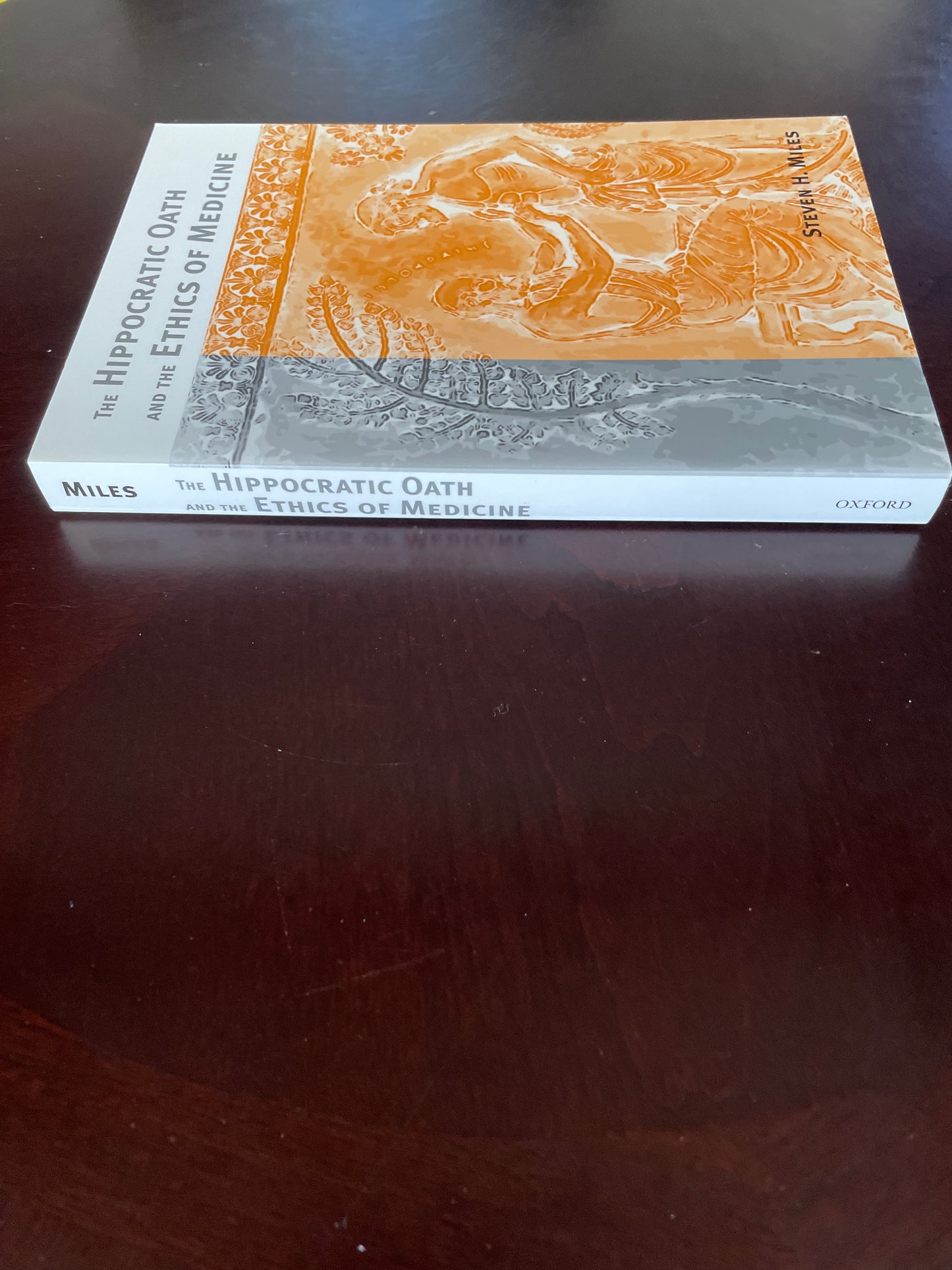 The Hippocratic Oath and the Ethics of Medicine - Miles, Steven H.