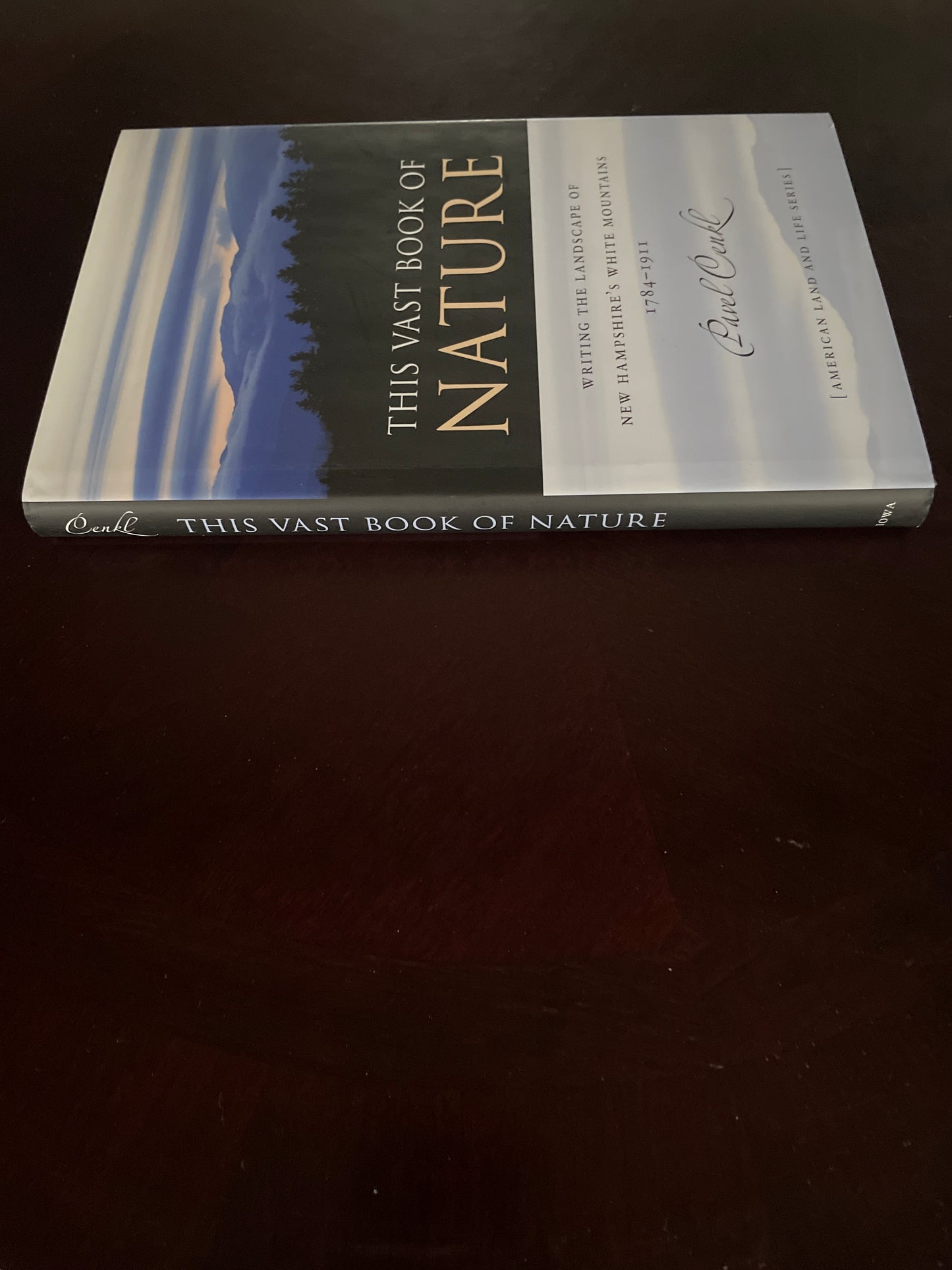 This Vast Book of Nature: Writing the Landscape of New Hampshire's White Mountains, 1784-1911 (American Land & Life) - Cenkl, Pavel
