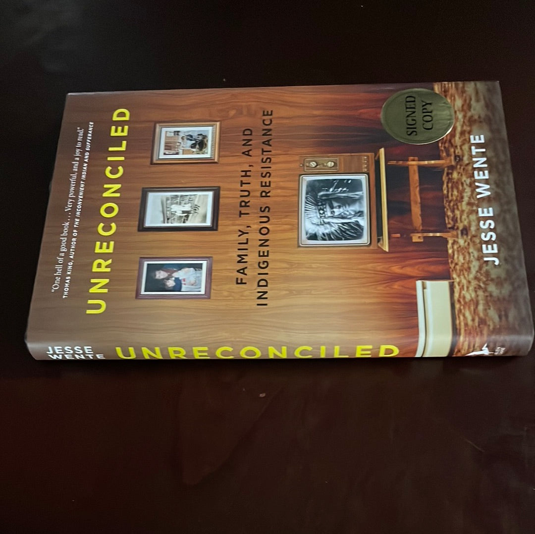 Unreconciled: Family, Truth, and Indigenous Resistance (Signed Edition) - Wente, Jesse